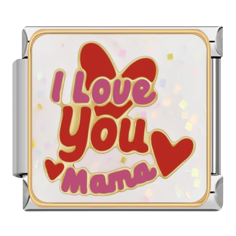 "I love you mama"