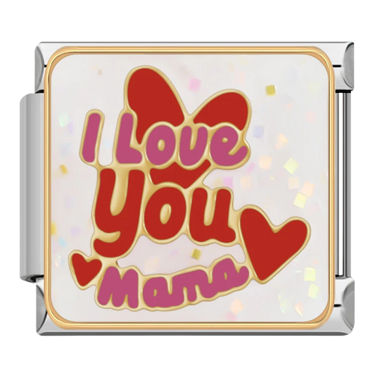 "I love you mama"