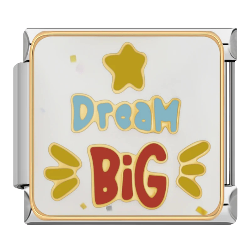 "Dream big"
