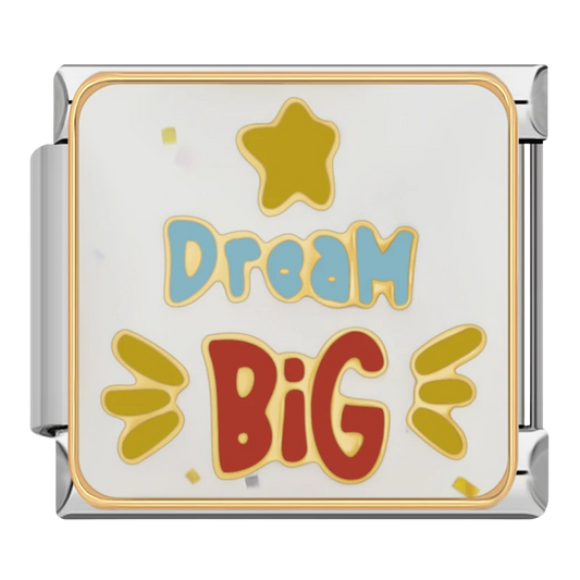 "Dream big"