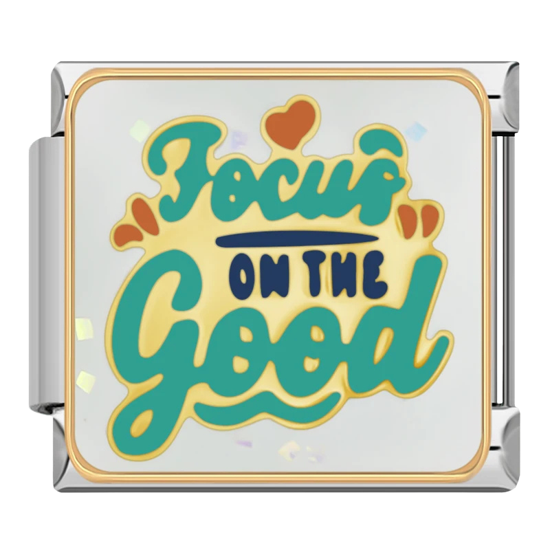 "Focus on the good"